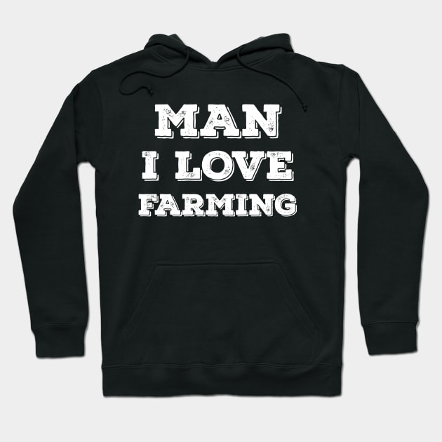 Man I love farming Hoodie by Petalprints